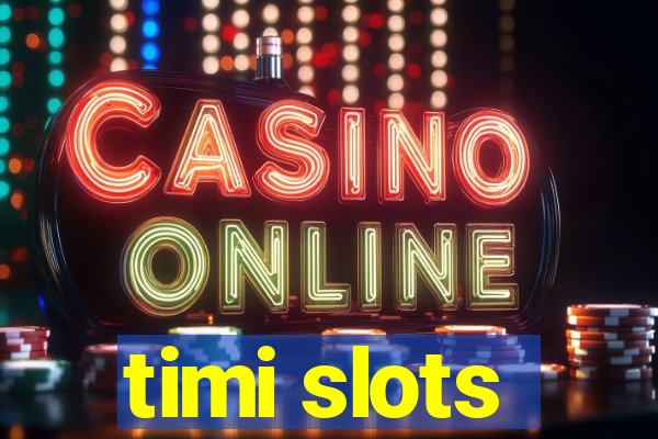 timi slots